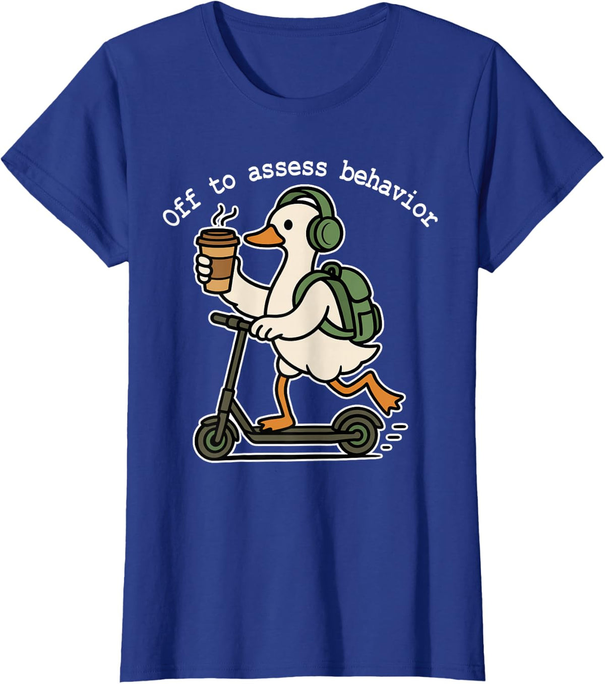 Off to Assess Behavior Funny Goose ABA Behavior Therapist T-Shirt - Royal Blue