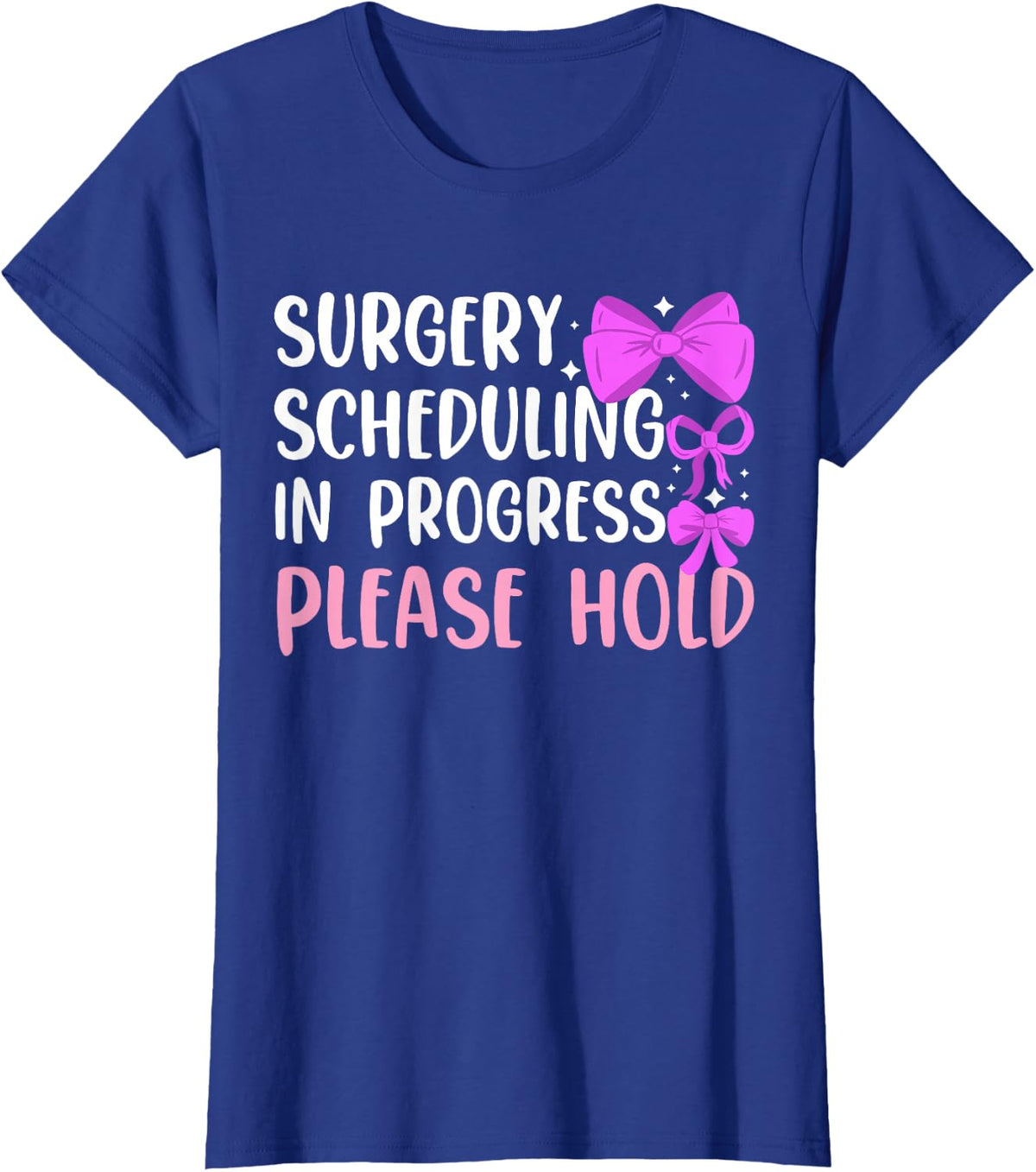 Surgery Scheduling in Progress Please Hold Scheduler T-Shirt - Royal Blue