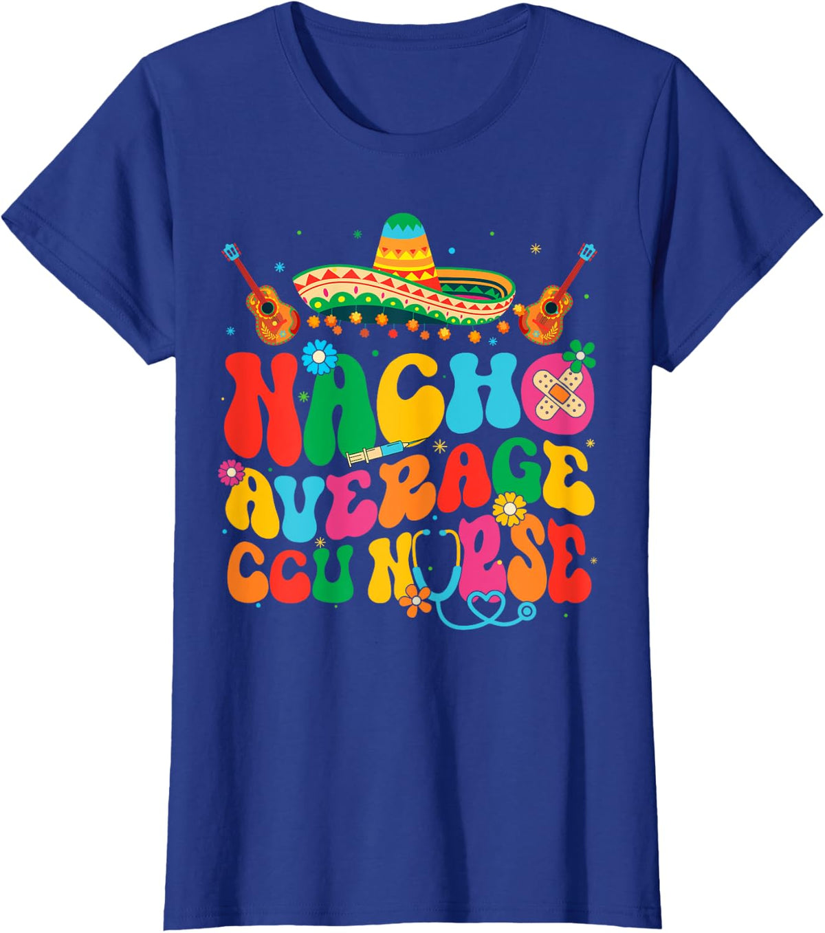 Nacho Average CCU Nurse Cinco De Mayo Fiesta Mexican T-Shirt - Royal Blue