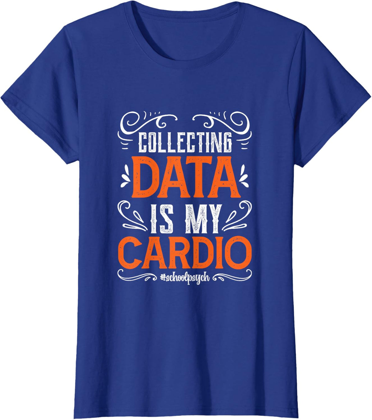 Collecting Data is My Cardio School Psychologist T-Shirt - Royal Blue