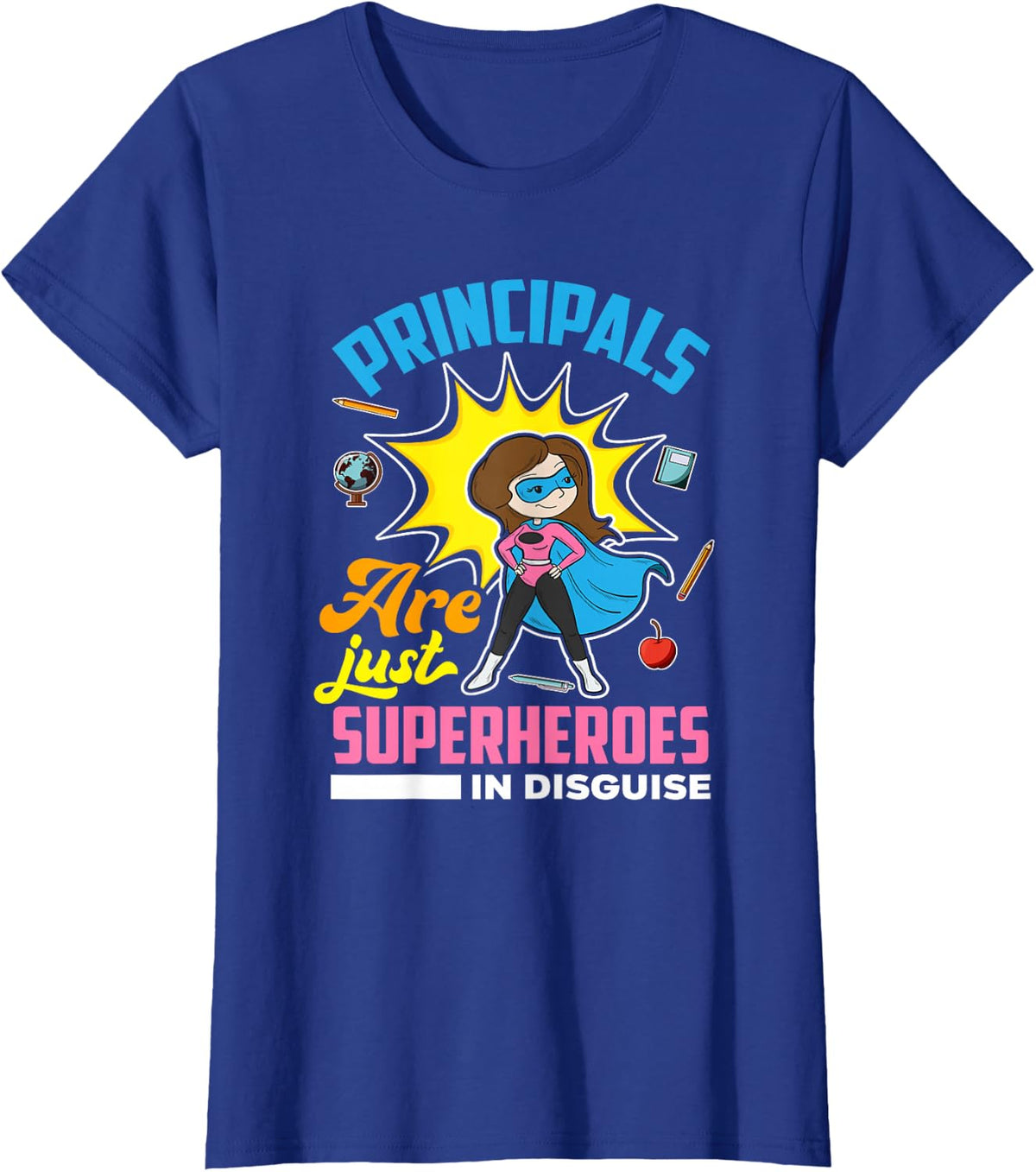 Principals Are Just Superheroes In Disguise T-Shirt Tee Gift For School Staff - Royal Blue