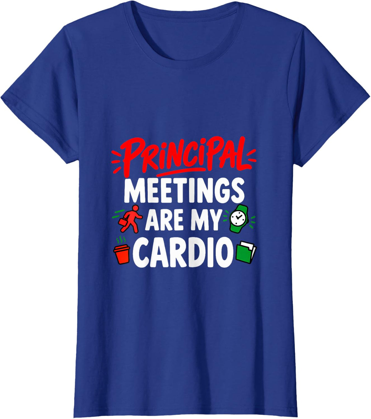 Principal Meetings are My Cardio T-Shirt - Royal Blue