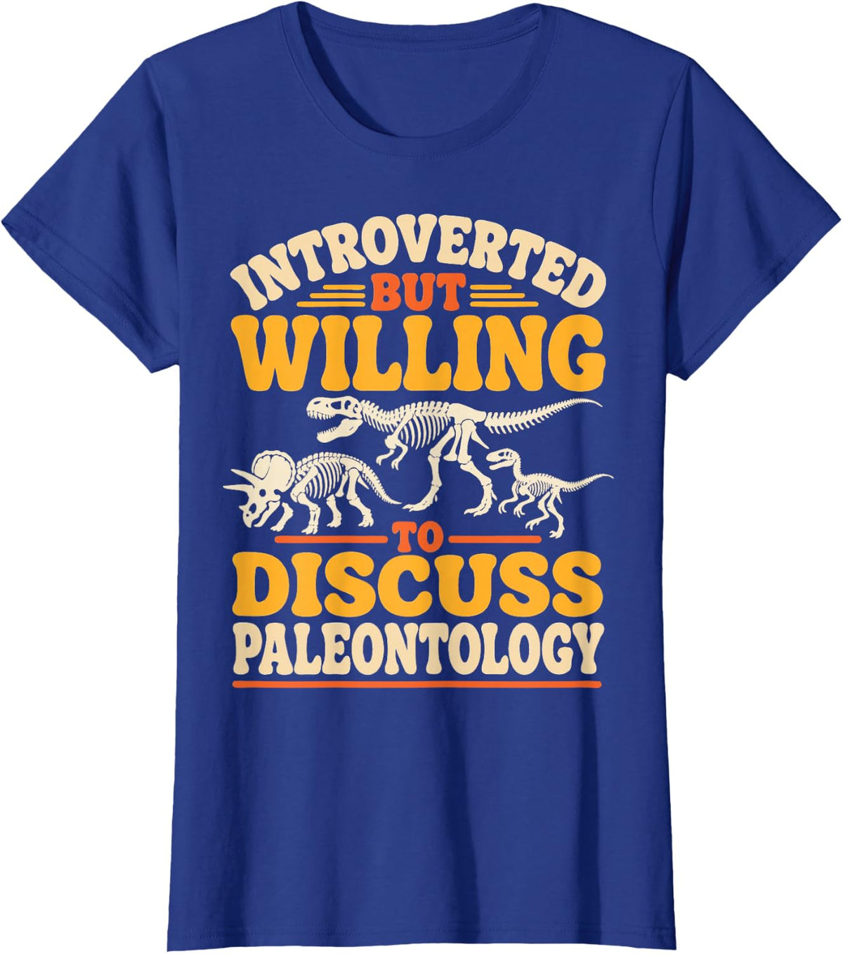 Paleontology Fossils Dinosaur Humor Paleontologist T-Shirt - Royal Blue