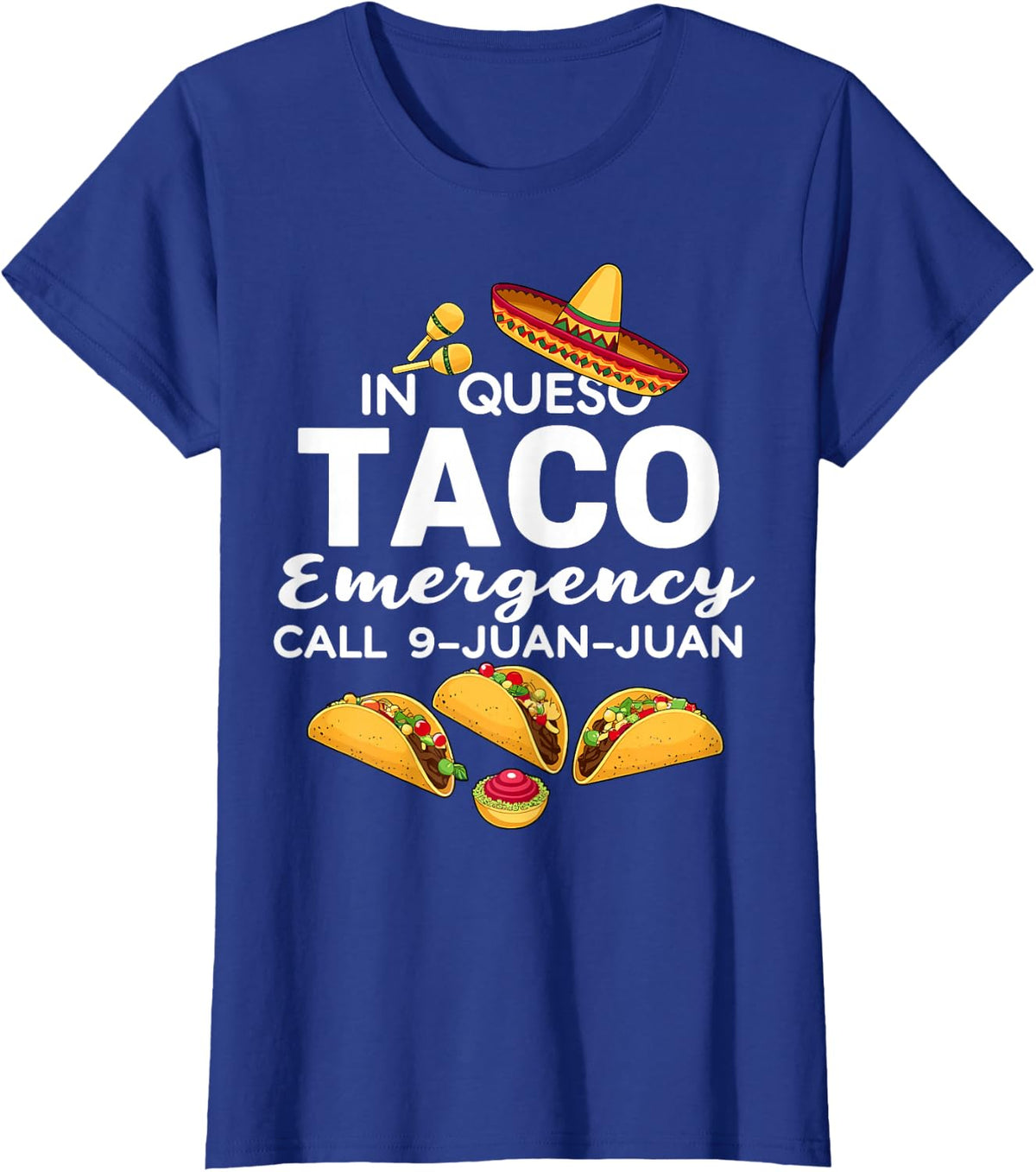 In Queso Taco Emergency Call 9 Juan Juan Cinco de Mayo T-Shirt - Royal Blue
