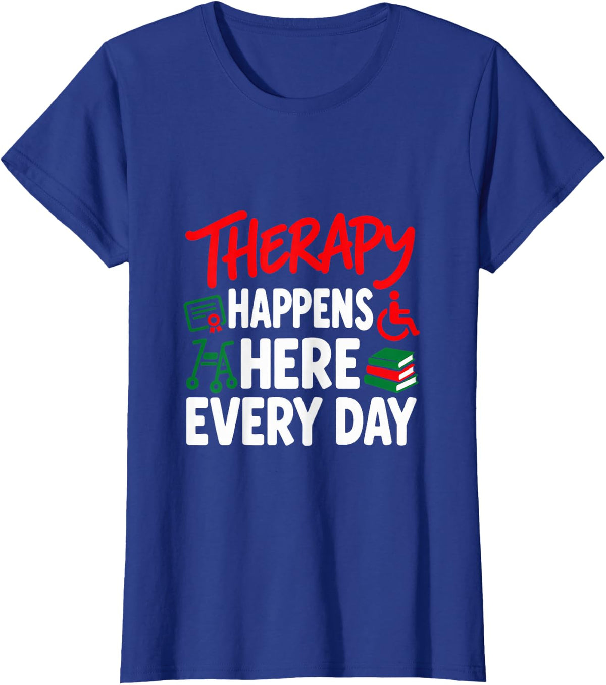 Therapy Happens Here Every Day T-Shirt - Royal Blue