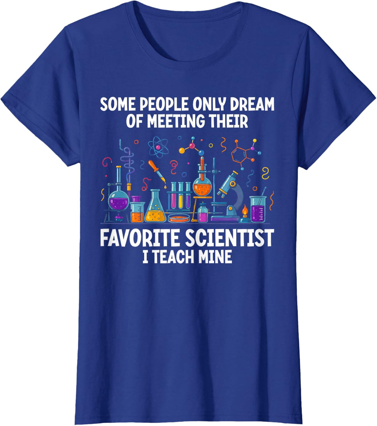 Science Teacher Scientist Chemistry Physics STEM Student T-Shirt - Royal Blue