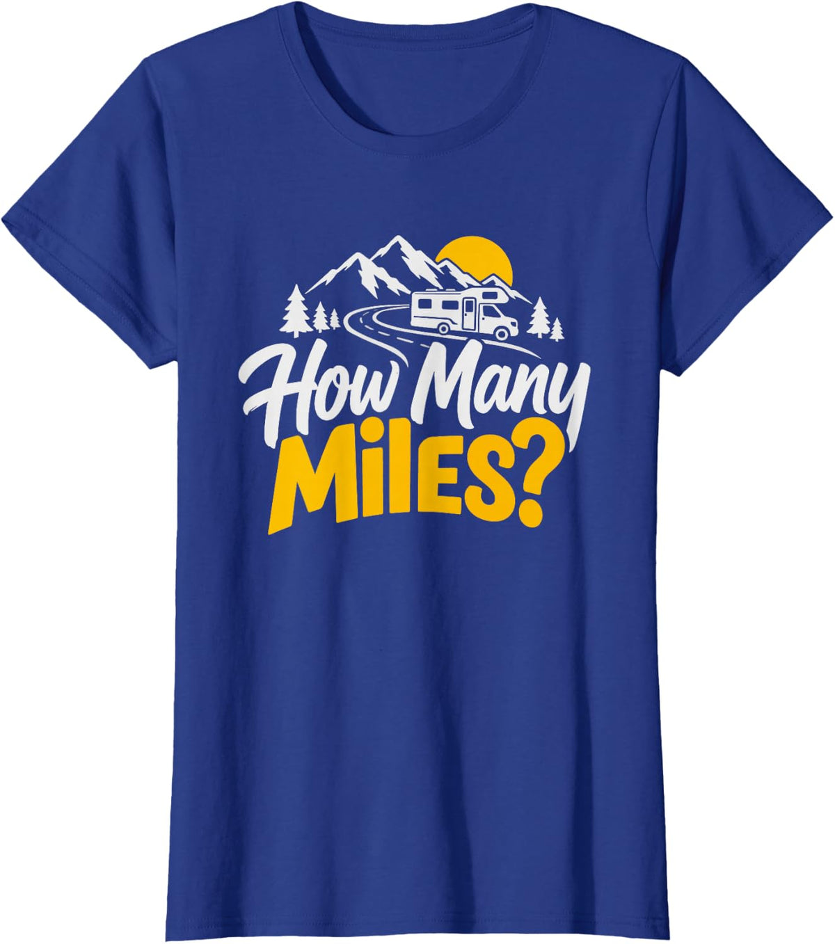 Asking How Many Miles Funny Full Time RV Pun Mileage Humor T-Shirt - Royal Blue