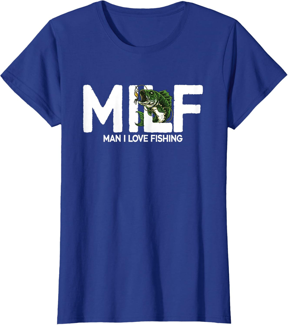 MILF Man I Love Fishing | Funny Fishing Fishermen Men Women T-Shirt - Royal Blue