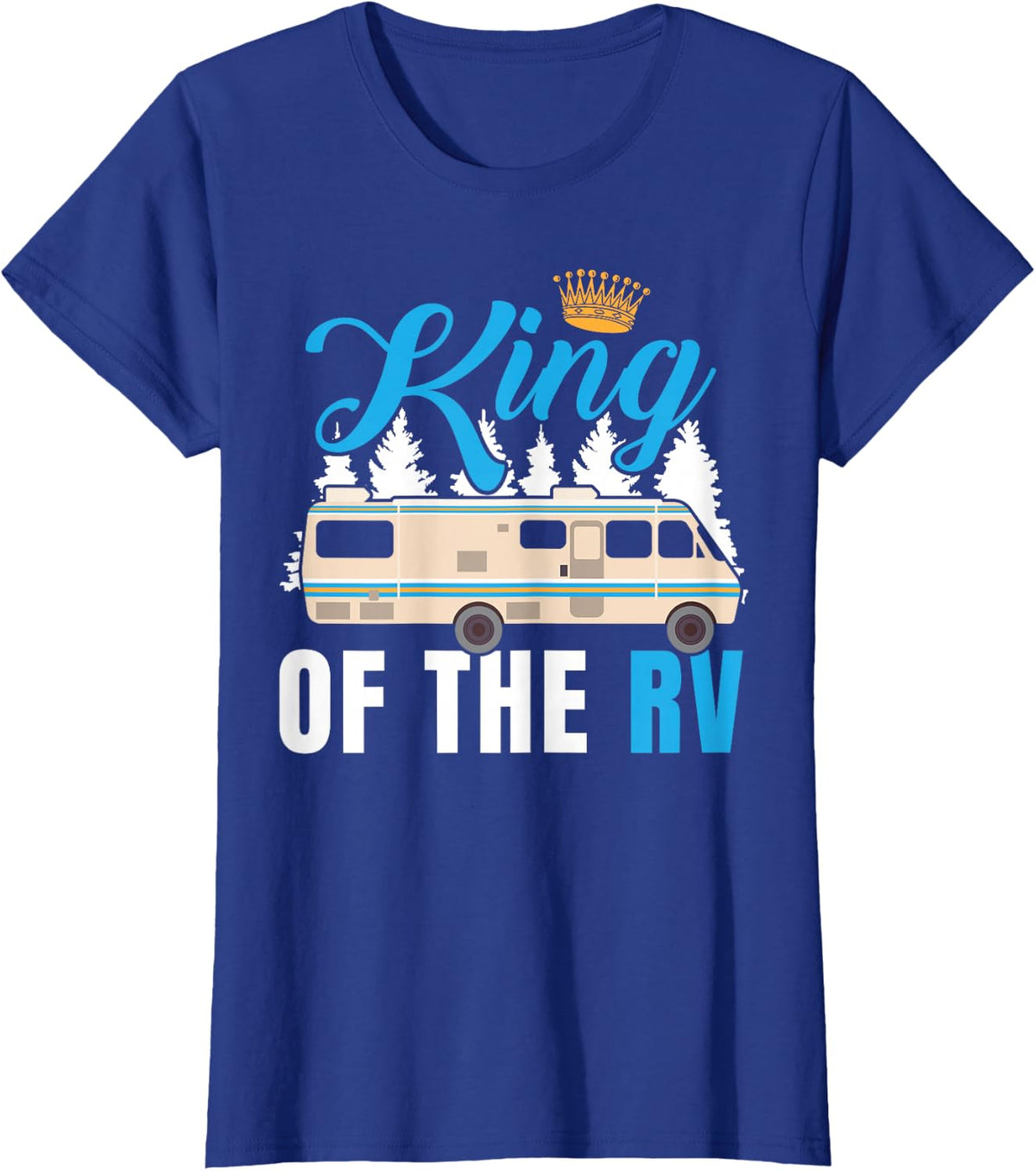 King of the RV Camper Funny Dad T-Shirt for Men RV Owner Camping Tee Gift - Royal Blue