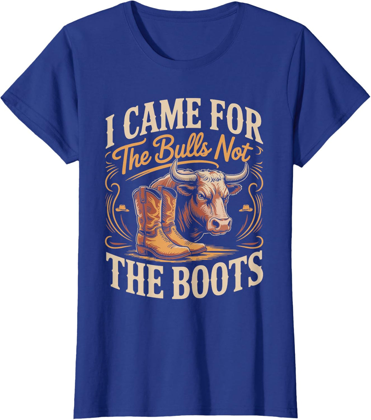 I Came for The Bulls Not The Boots Bull Riding Rodeo Fan T-Shirt - Royal Blue
