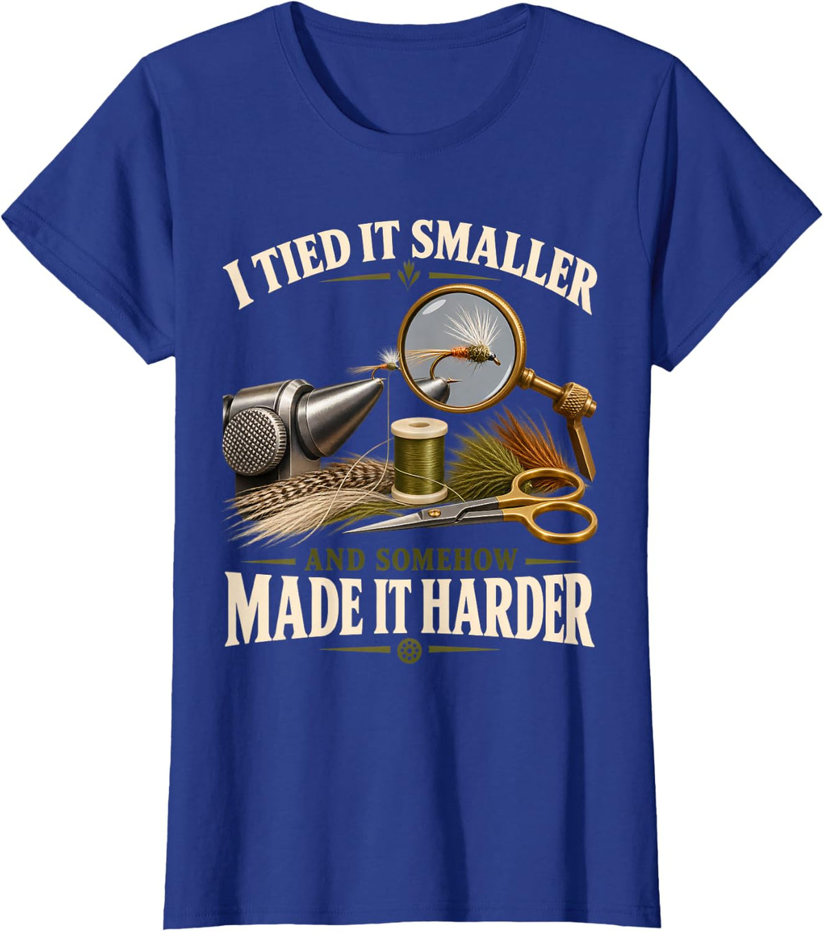 Tied It Smaller Made It Harder Funny Fly Tying Angler T-Shirt - Royal Blue