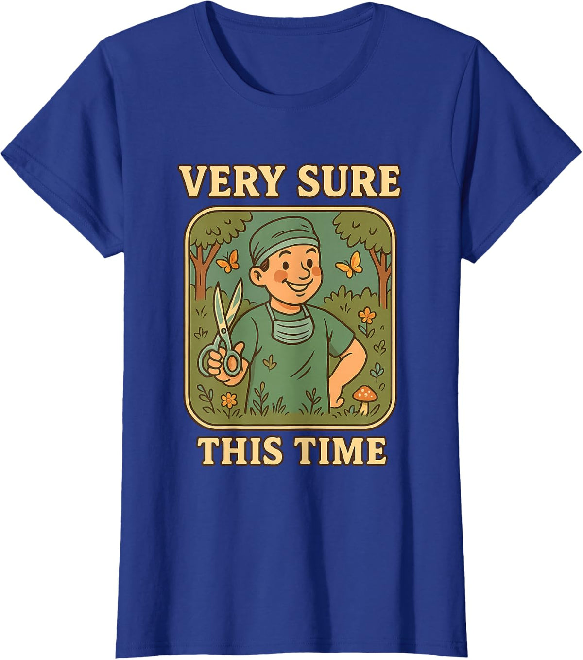 Very Sure This Time Funny Surgeon Retro Vintage Humor T-Shirt - Royal Blue