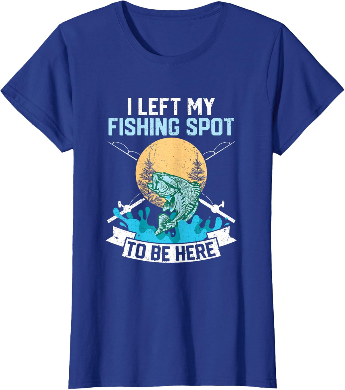 I Left My Fishing Spot To Be Here Sarcastic Fishing Men Teen T-Shirt - Royal Blue