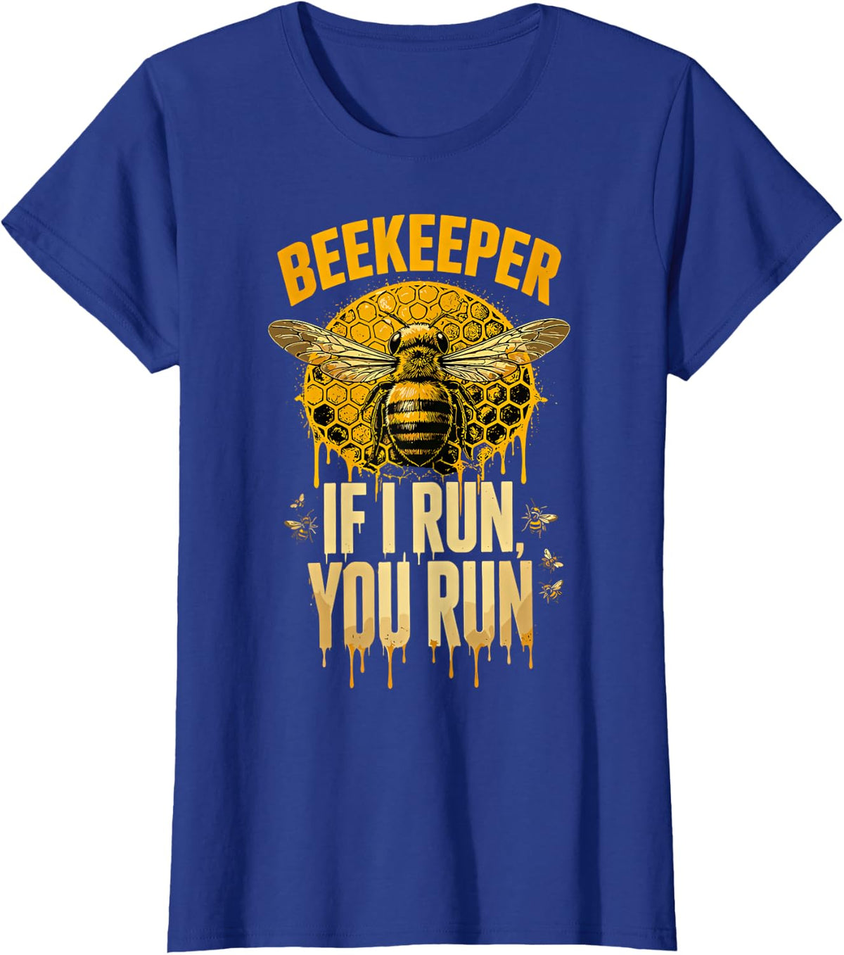 Beekeeper If I Run You Run - Funny Honey Beekeeping Bees T-Shirt - Royal Blue