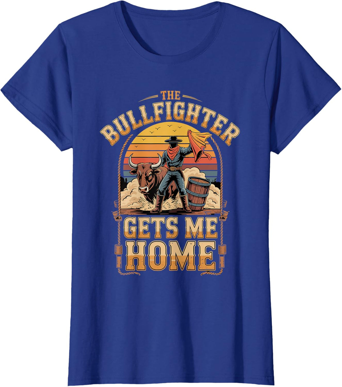 The Bullfighter Gets Me Home Bull Riding Bullfighter T-Shirt - Royal Blue