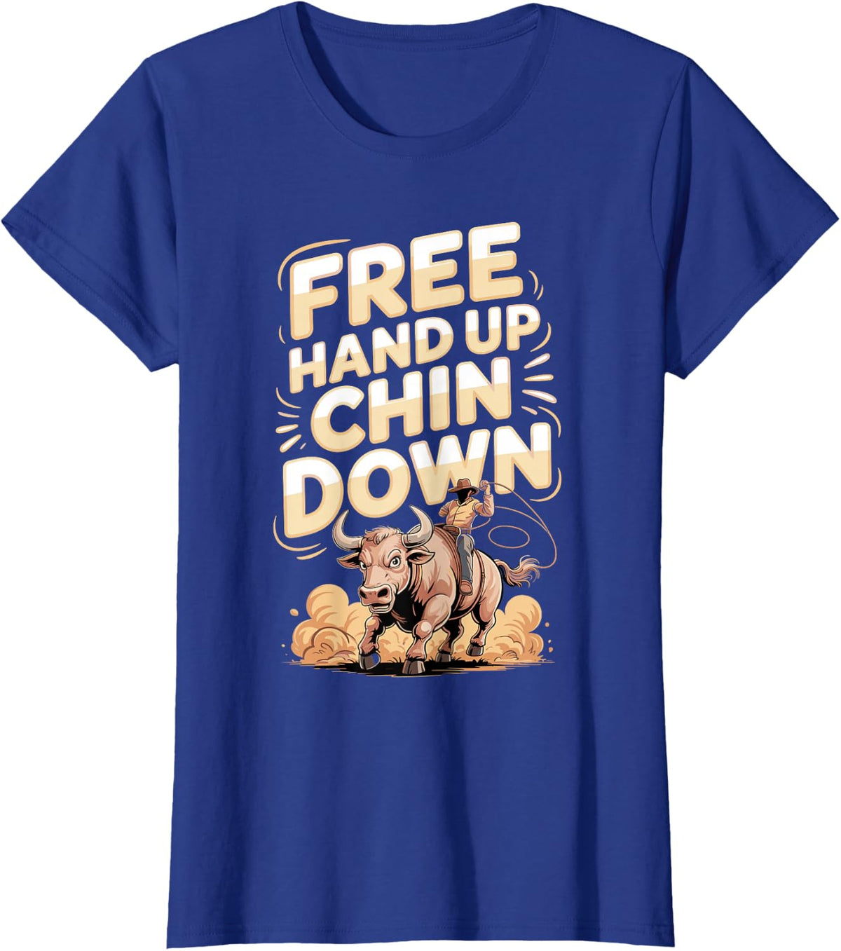 Free Hand Up Chin Down Bull Riding Rodeo Technique Cowboy T-Shirt - Royal Blue