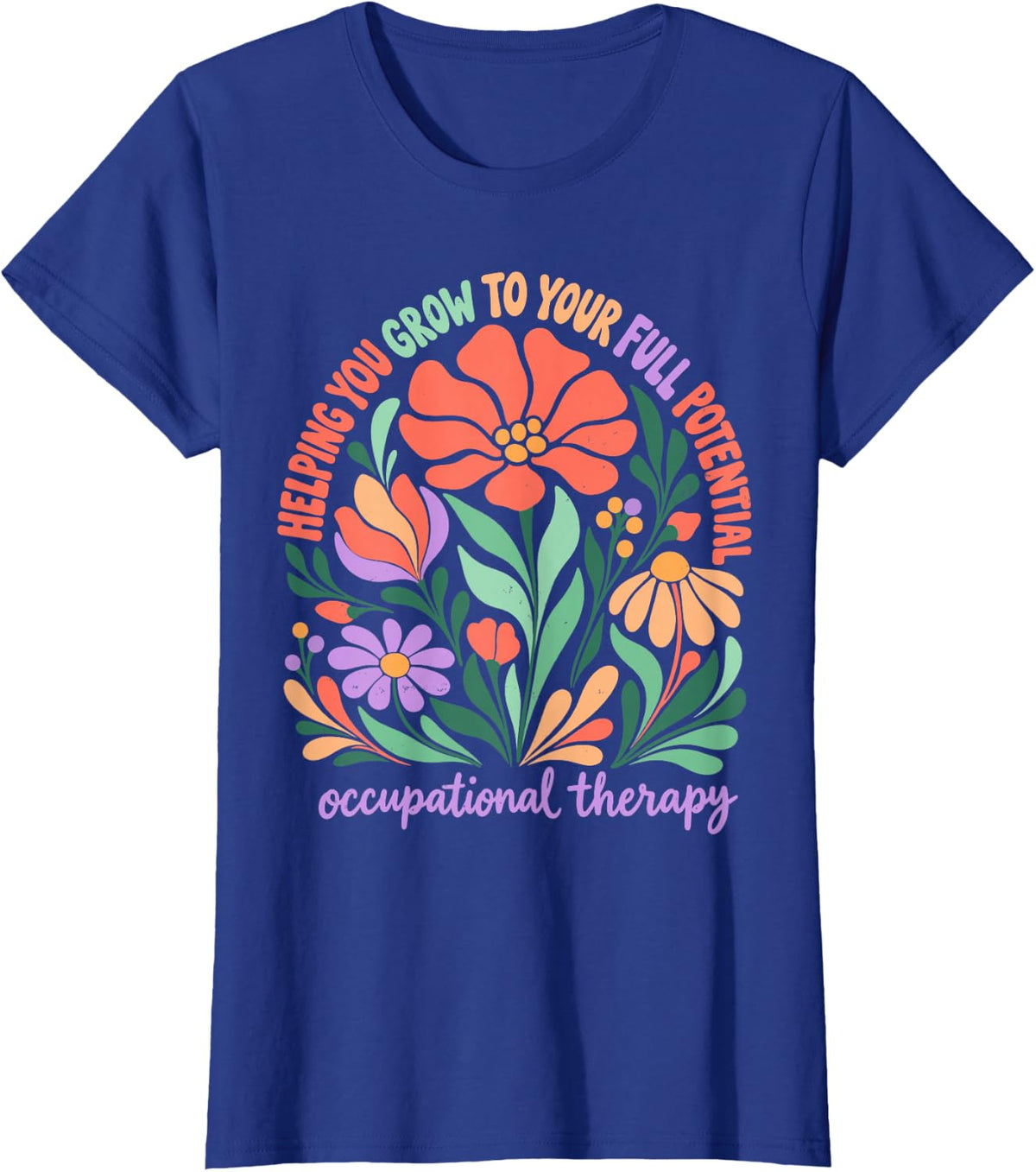 Helping You Grow to Your Full Potential Occupational Therapy T-Shirt - Royal Blue