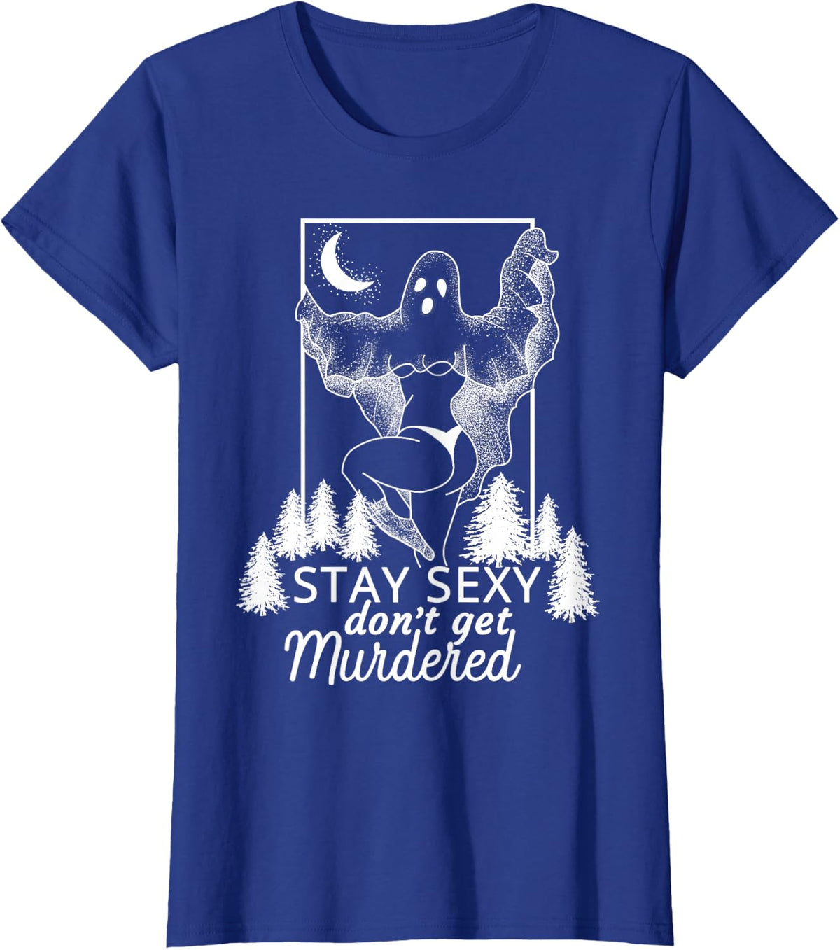 Murderino Stay Sexy Dont Get Murdered, True Crime Fan Gift T-Shirt - Royal Blue