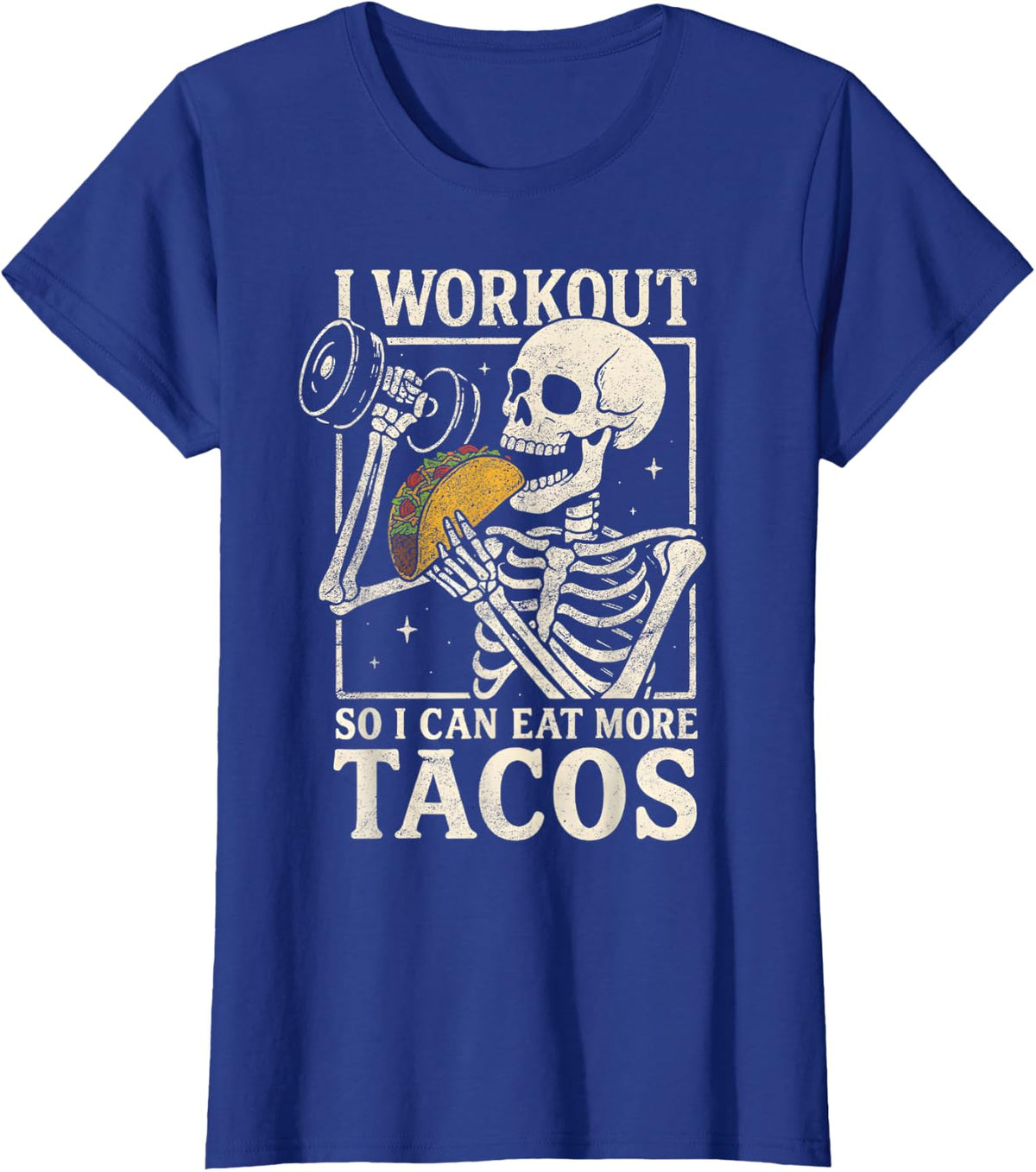I Workout So I Can Eat More Tacos Skeleton Gym Fitness Lift T-Shirt - Royal Blue