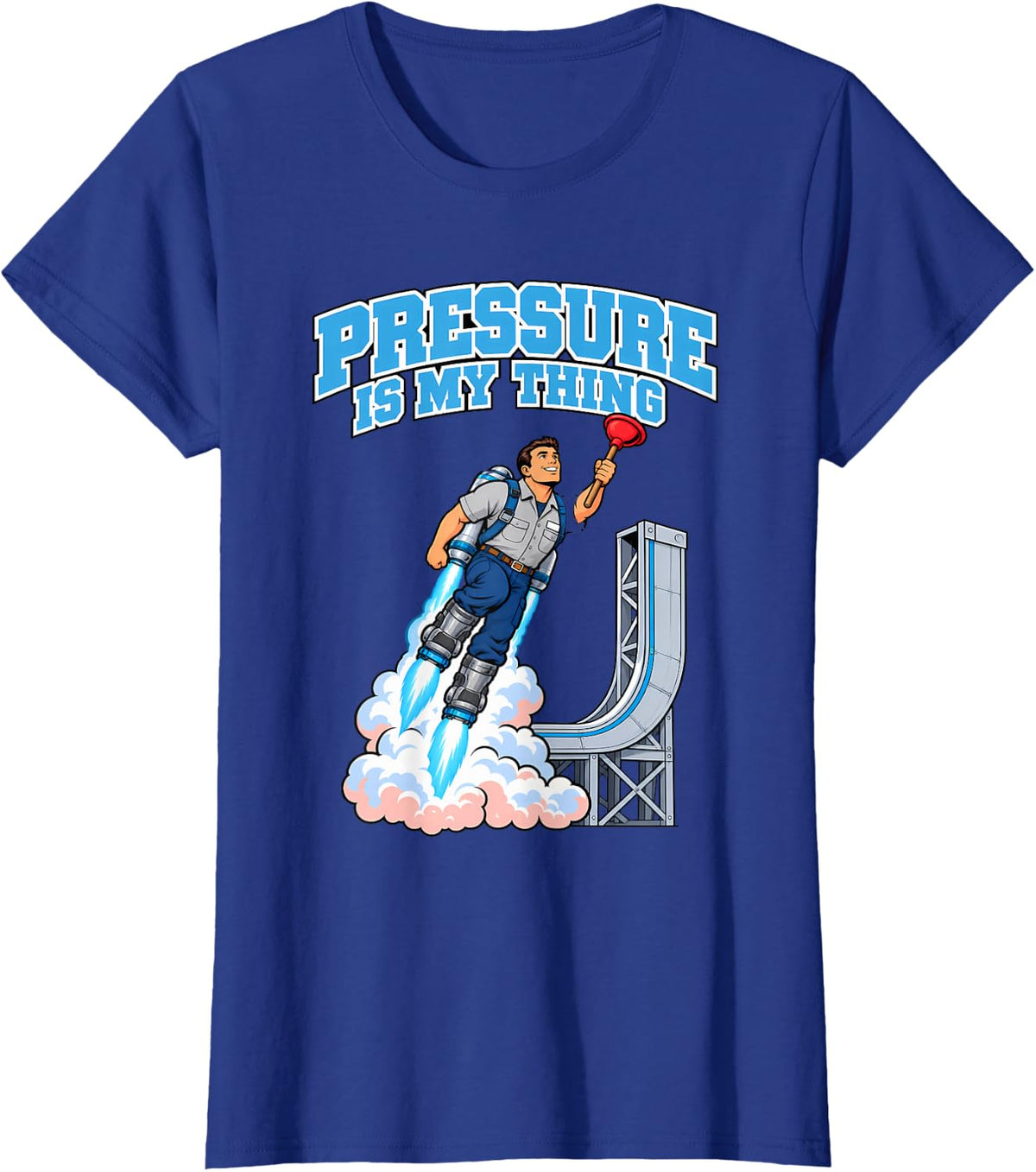 Pressure is My Thing Funny Plumber Gift Lift Off T-Shirt - Royal Blue