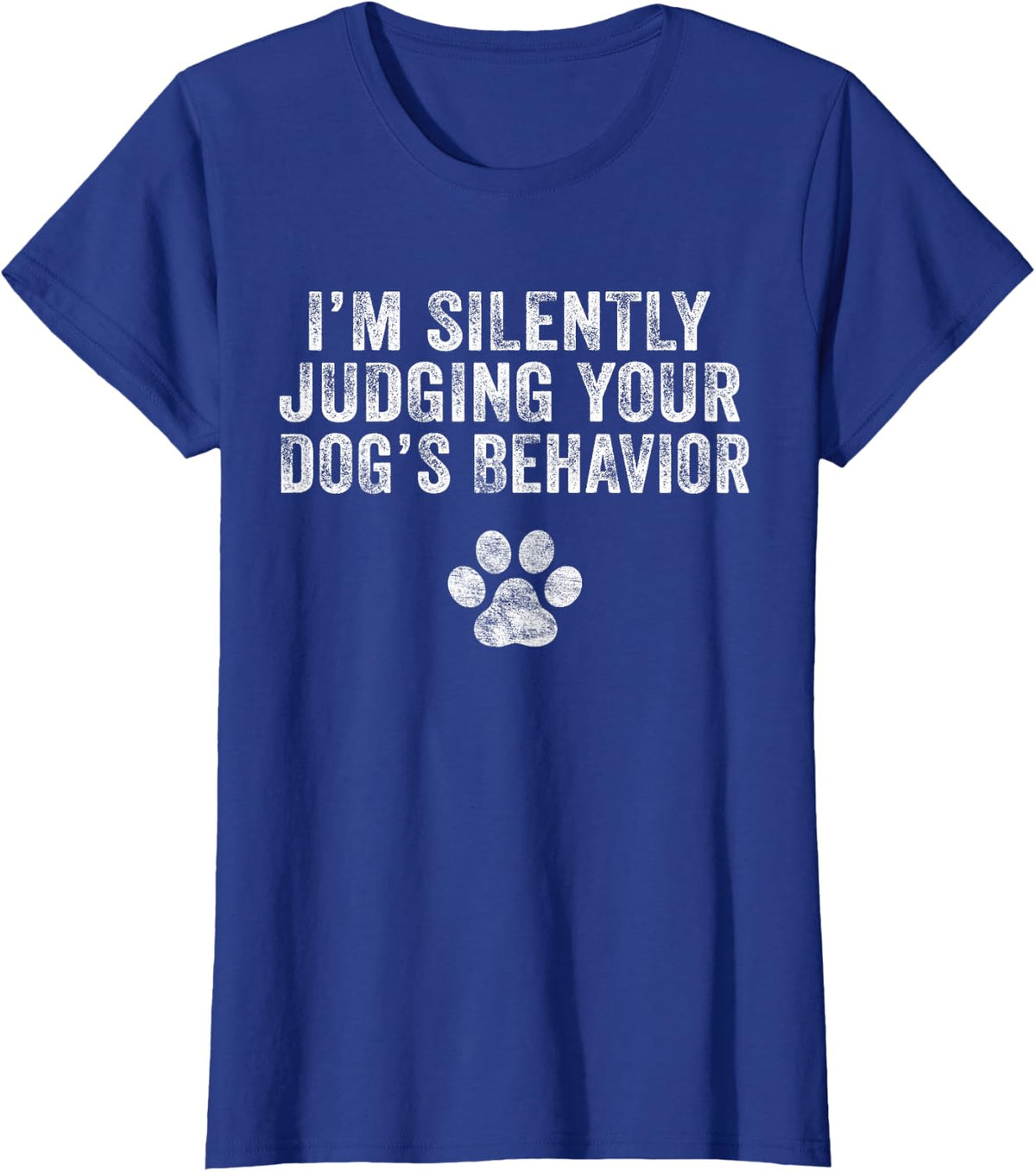 Dog Trainer I'm Silently Judging Your Dog's Behaviour Funny T-Shirt - Royal Blue