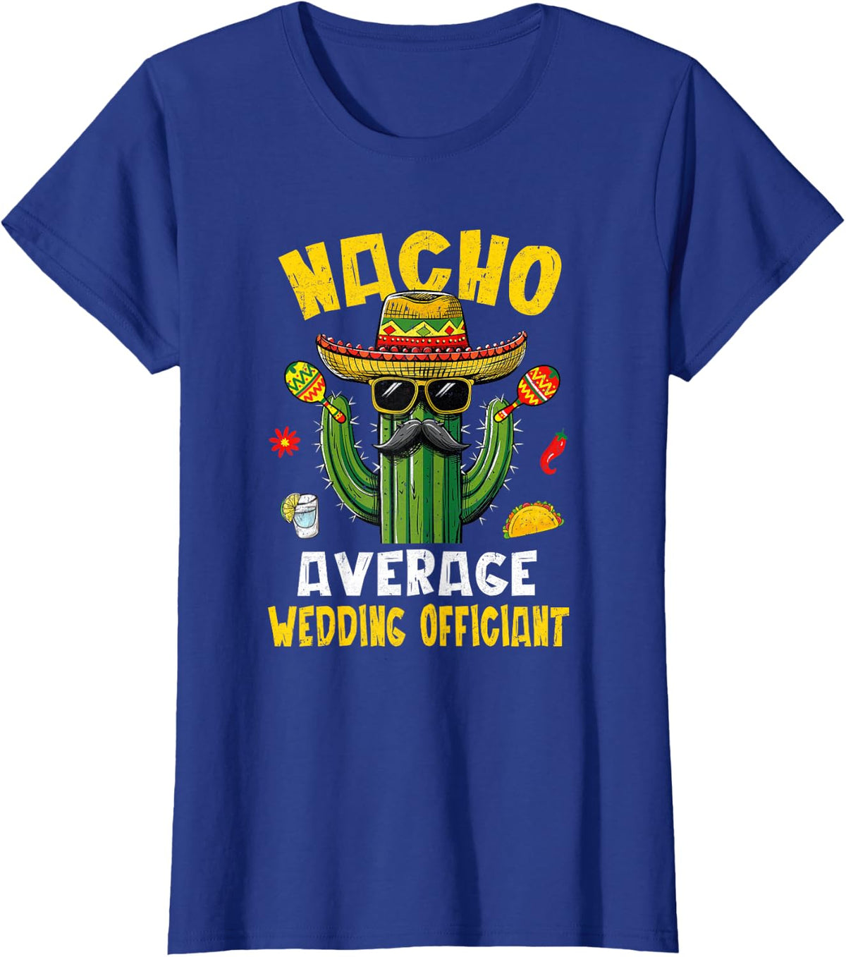 Nacho Average Wedding Officiant Funny Hilarious Joke Humor T-Shirt - Royal Blue