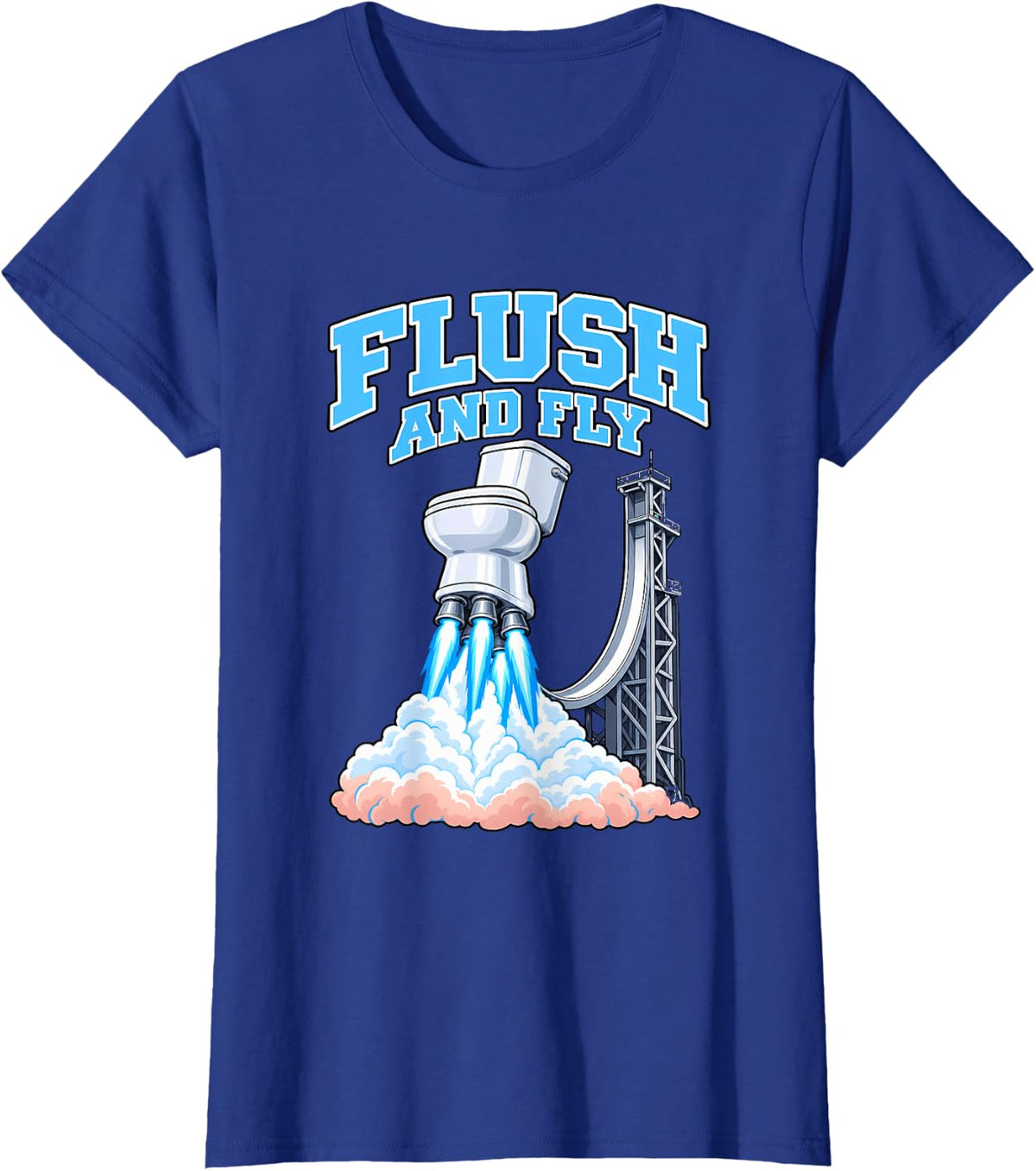 Flush and Fly Funny Plumber Rocket Humor T-Shirt - Royal Blue