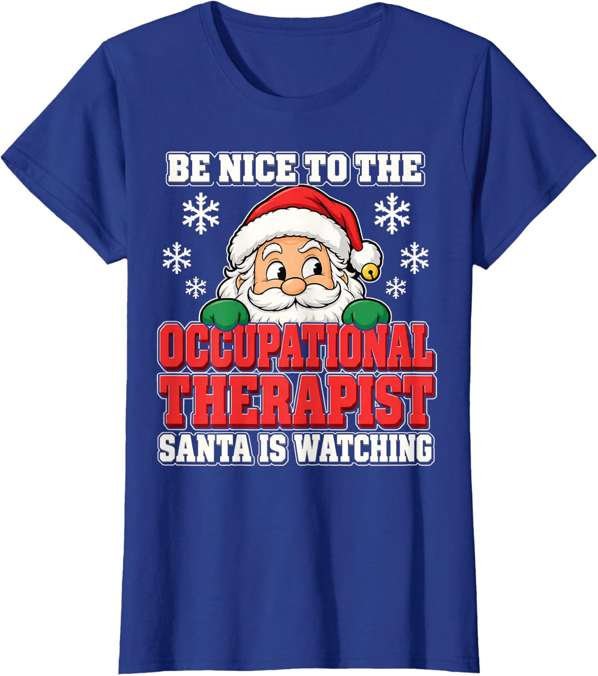 Be Nice OT Christmas Shirt Occupational Therapist Santa T-Shirt - Royal Blue