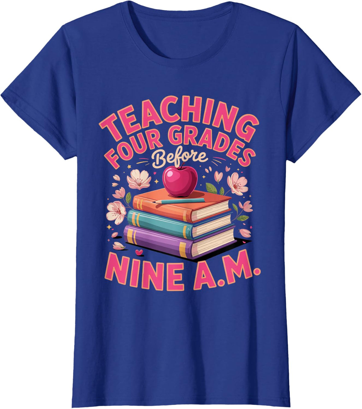 Teaching Four Grades Before Nine AM Christian Homeschool T-Shirt - Royal Blue