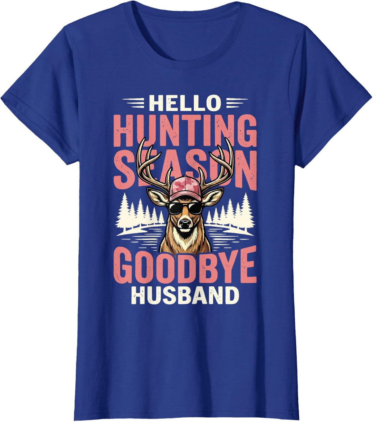 Hello Hunting Season Goodbye Husband T-Shirt - Royal Blue