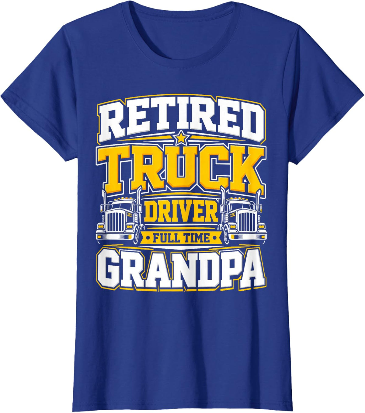 Retired Truck Driver Full Time Grandpa Retirement T-Shirt - Royal Blue