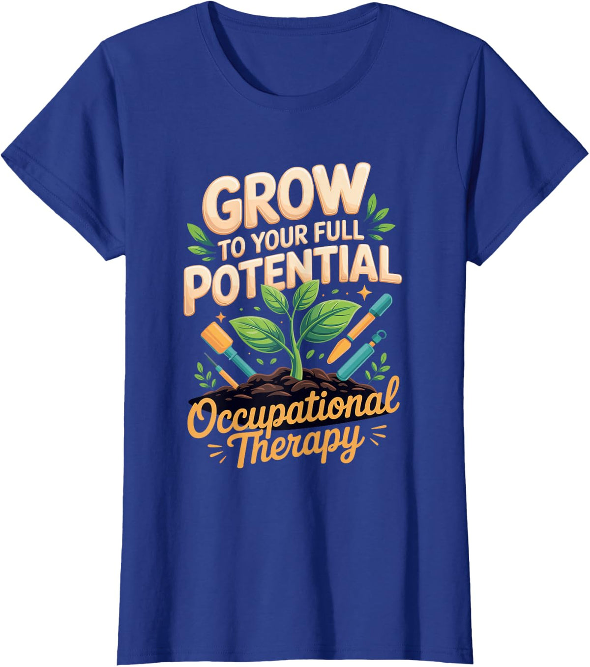 Grow to Your Full Potential Occupational Therapy OT T-Shirt - Royal Blue