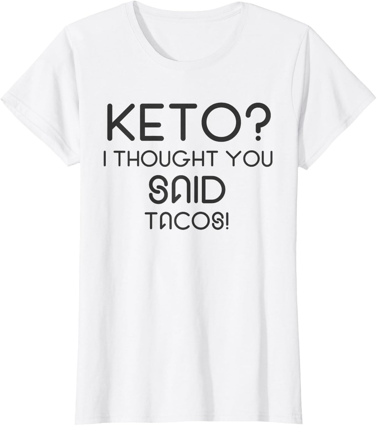 Keto? I Thought You Said Tacos Shirt T-Shirt - White