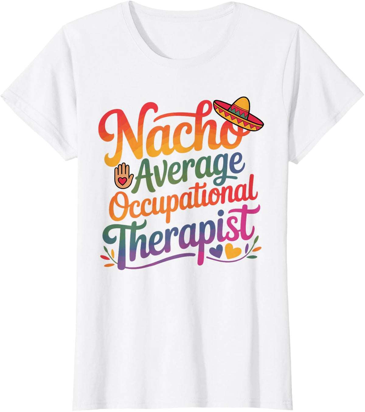Nacho Average Occupational Therapist Funny OT T-Shirt - White