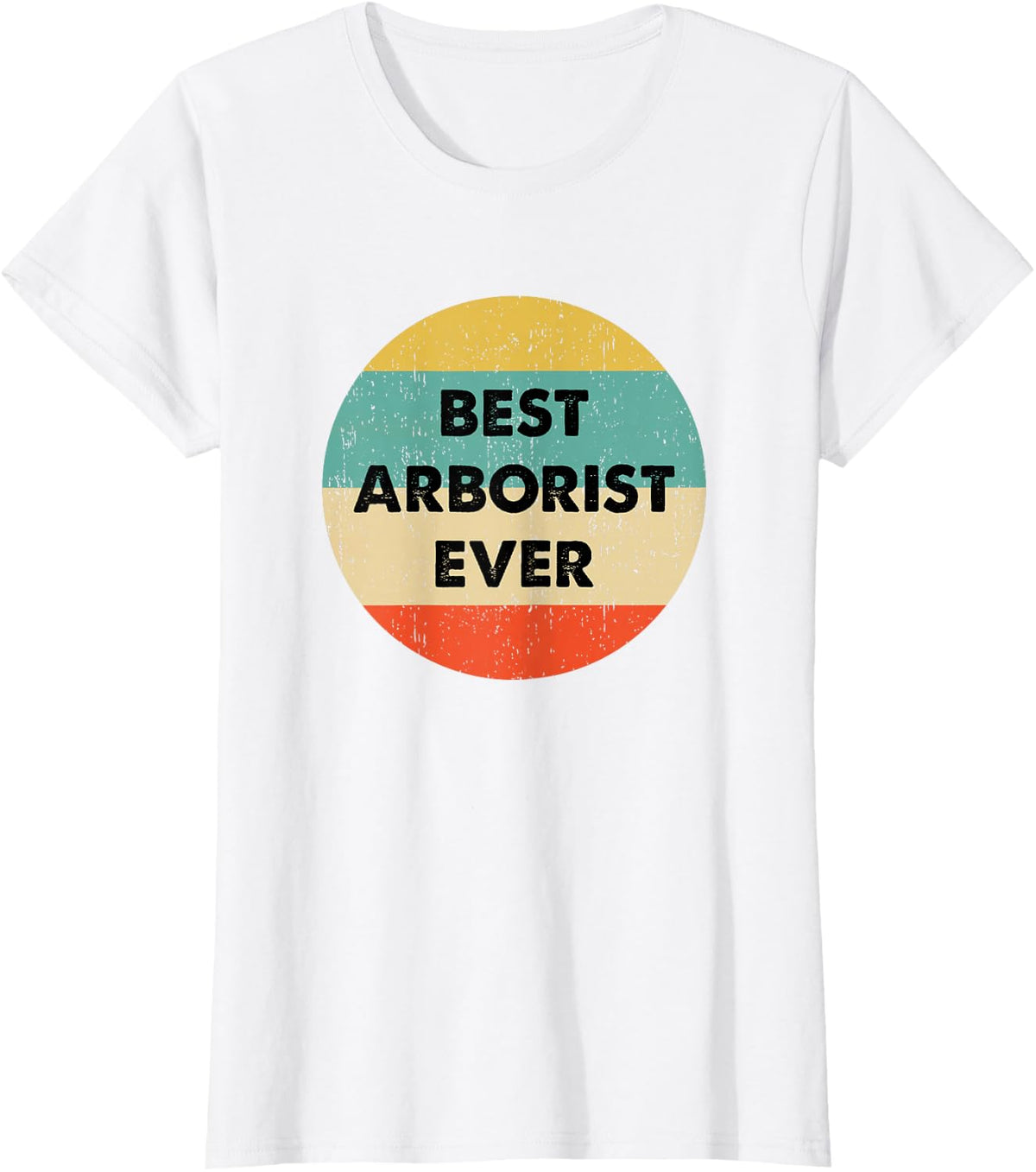 Arborist Shirt | Best Arborist Ever T-Shirt - White
