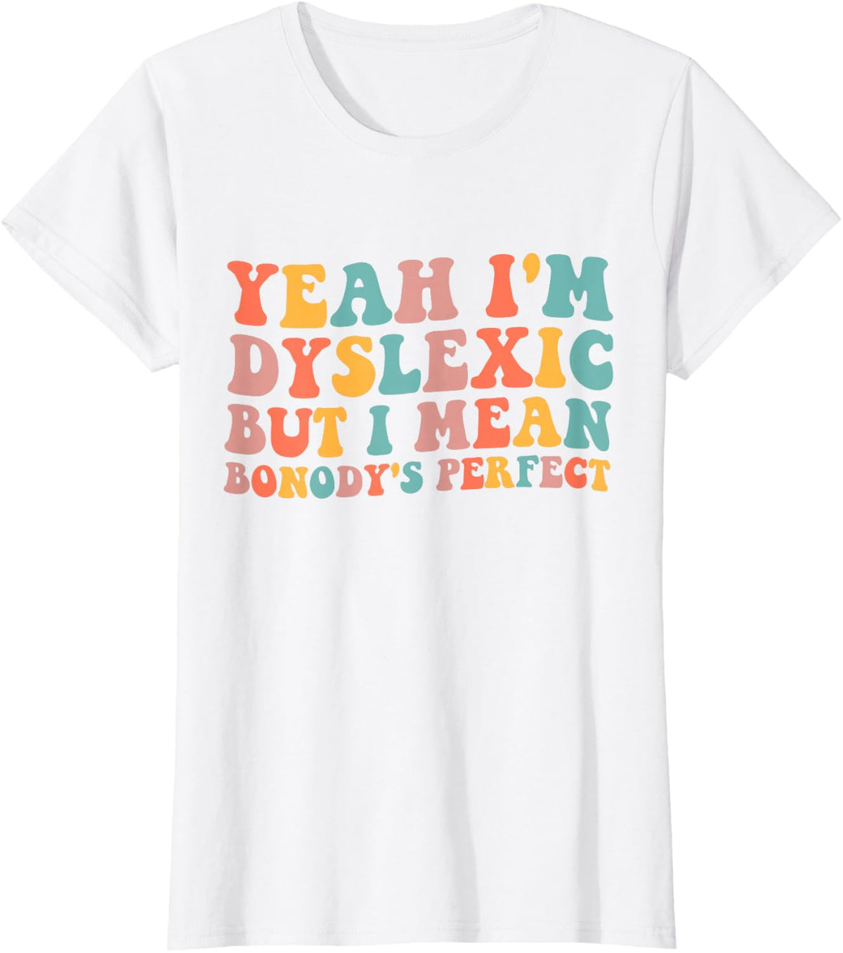 Yeah I'm Dyslexic Dyslexia Rainbow Dyslexia Awareness T-Shirt - White