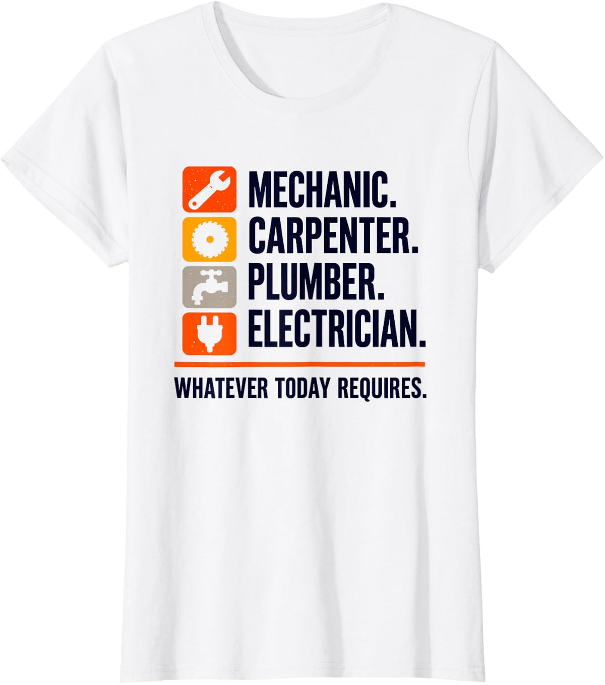 Mechanic Carpenter Plumber Electrician Whatever Today T-Shirt - White