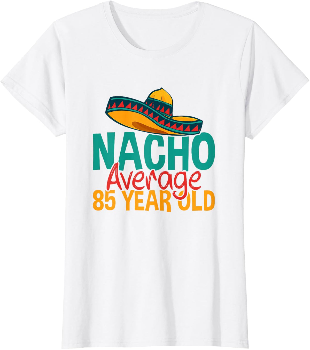 Nacho Average 85 Year Old Cinco de Mayo 85th Birthday T-Shirt - White