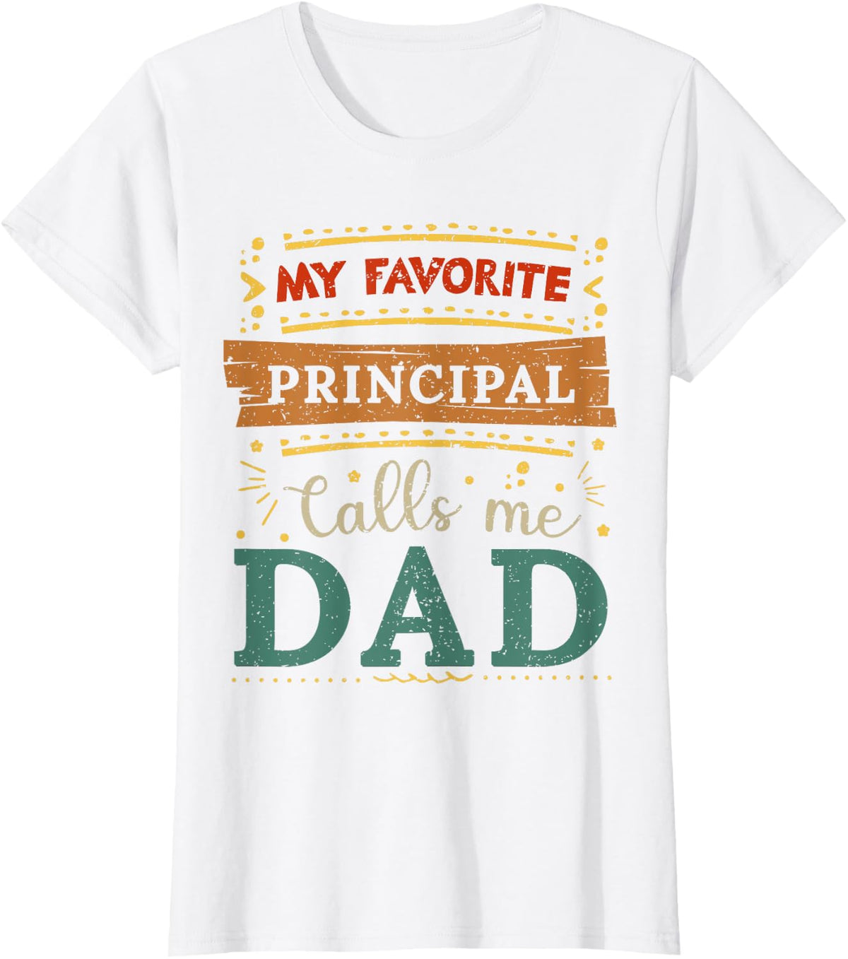 My favorite Principal calls me dad Principal dad T-Shirt - White