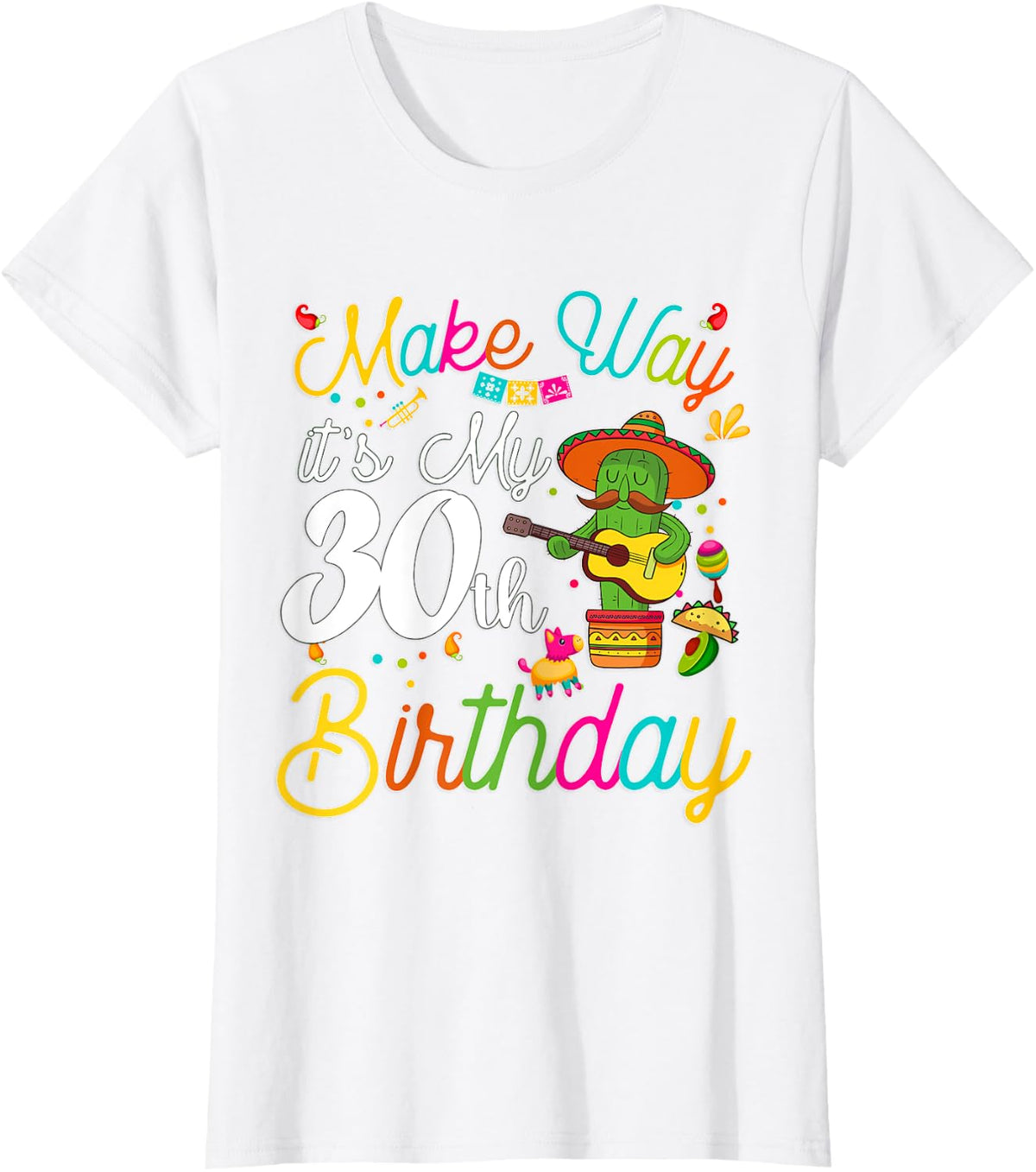 Funny Mexican Birthday theme Make way it's my 30th birthday T-Shirt - White