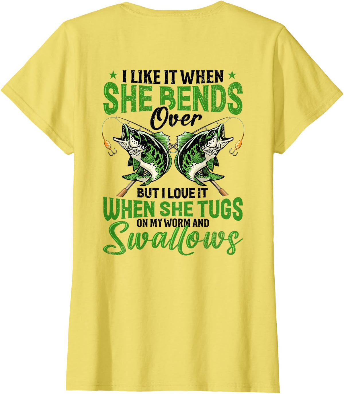 I Like It When She Bends Over Funny Fishing Saying On Back T-Shirt - Lemon Yellow
