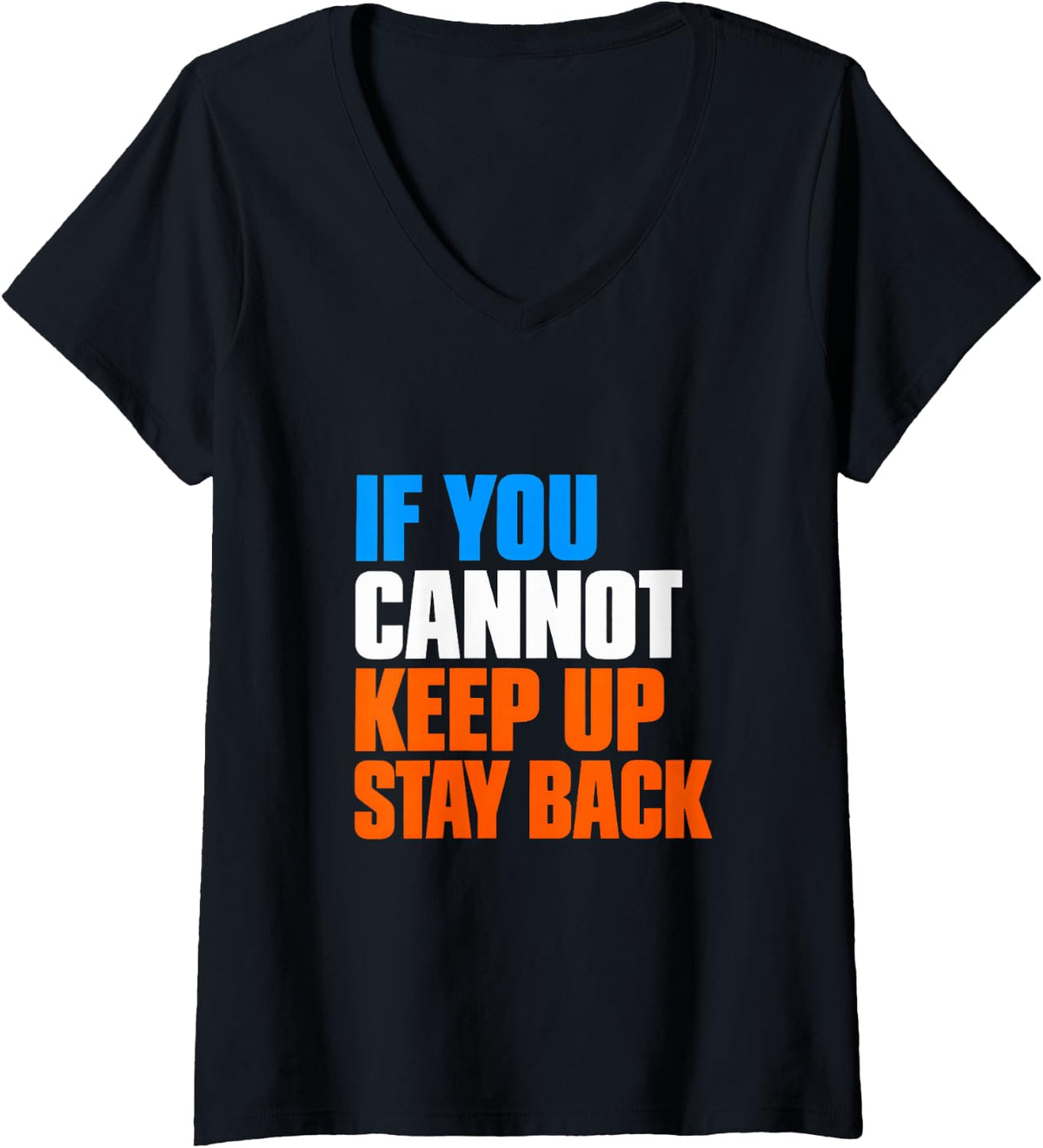 Women's If You Cannot Keep Up Stay Back V-Neck T-Shirt - Black