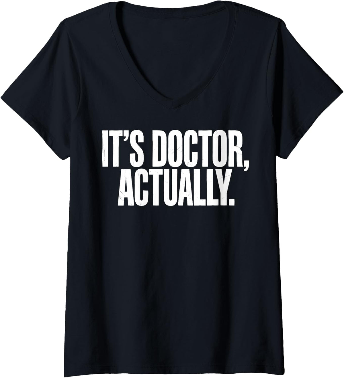 Women's It's Dr. Actually Female Doctor Physician Medical Tee V-Neck T-Shirt - Black