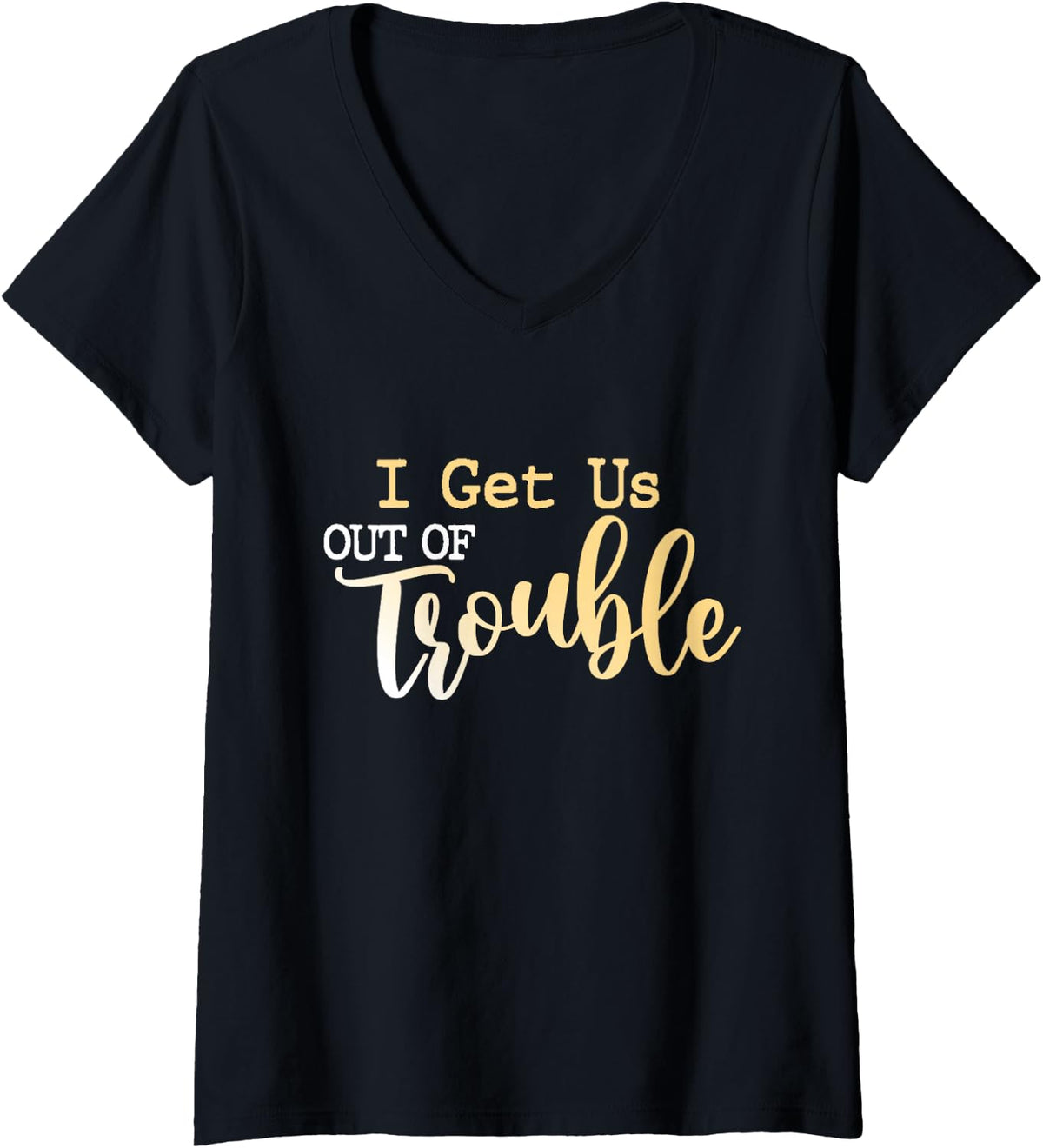 Womens I Get Us Out Of Trouble shirt Set Funny Matching Best Friend V-Neck T-Shirt - Black