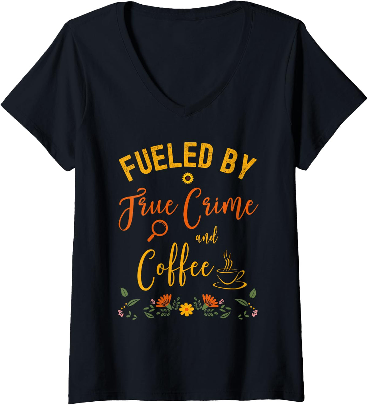 Women's Fueled By True Crime and Coffee Womens Funny Murderino V-Neck T-Shirt - Black