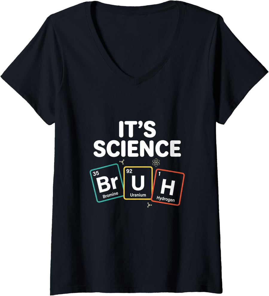 Women's It's Science Bruh Periodic Table of Elements Funny Chemistry V-Neck T-Shirt - Black