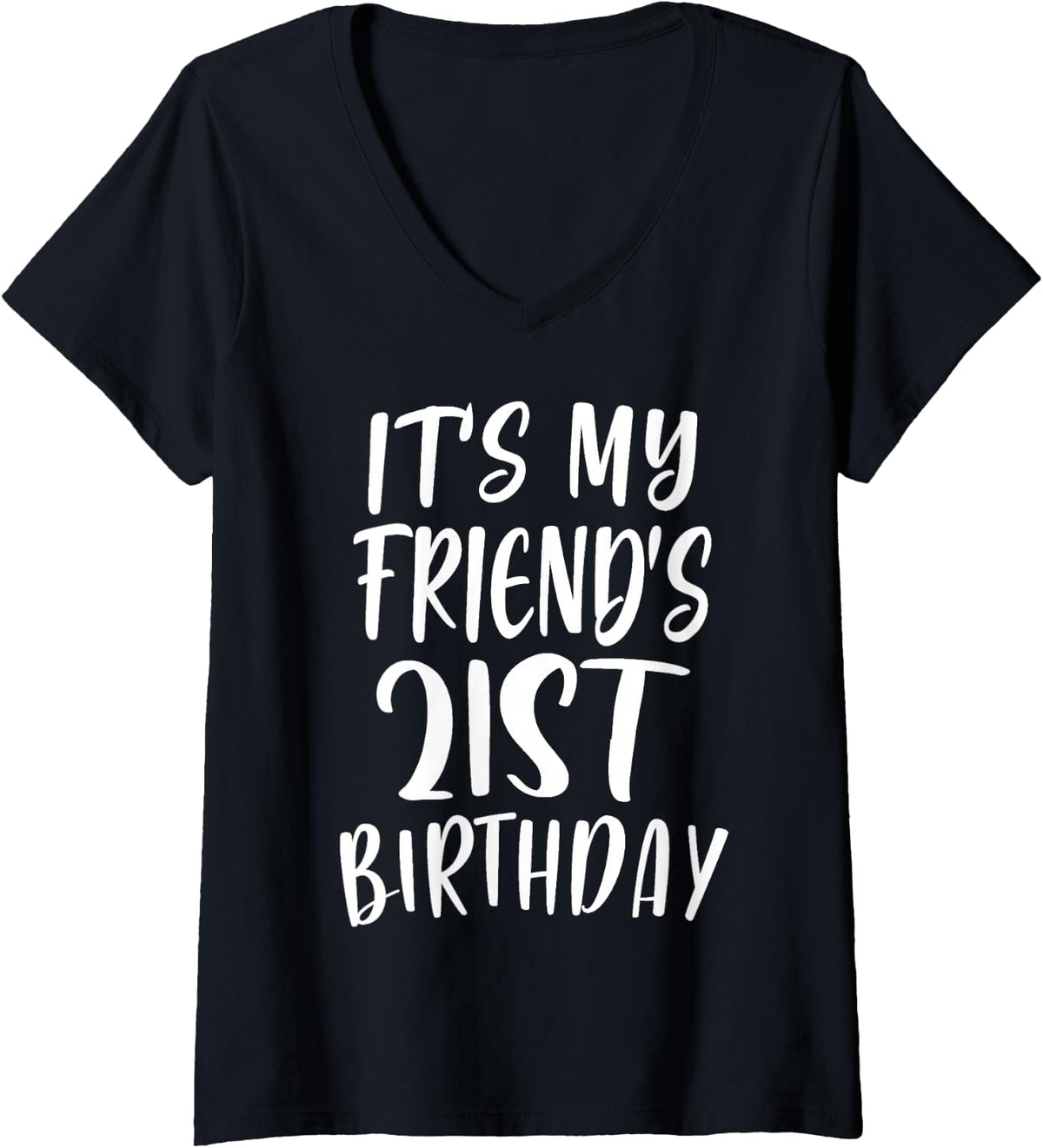 Women's OMG It's My Friend's 21st Birthday Funny 21 Years Old V-Neck T-Shirt - Black