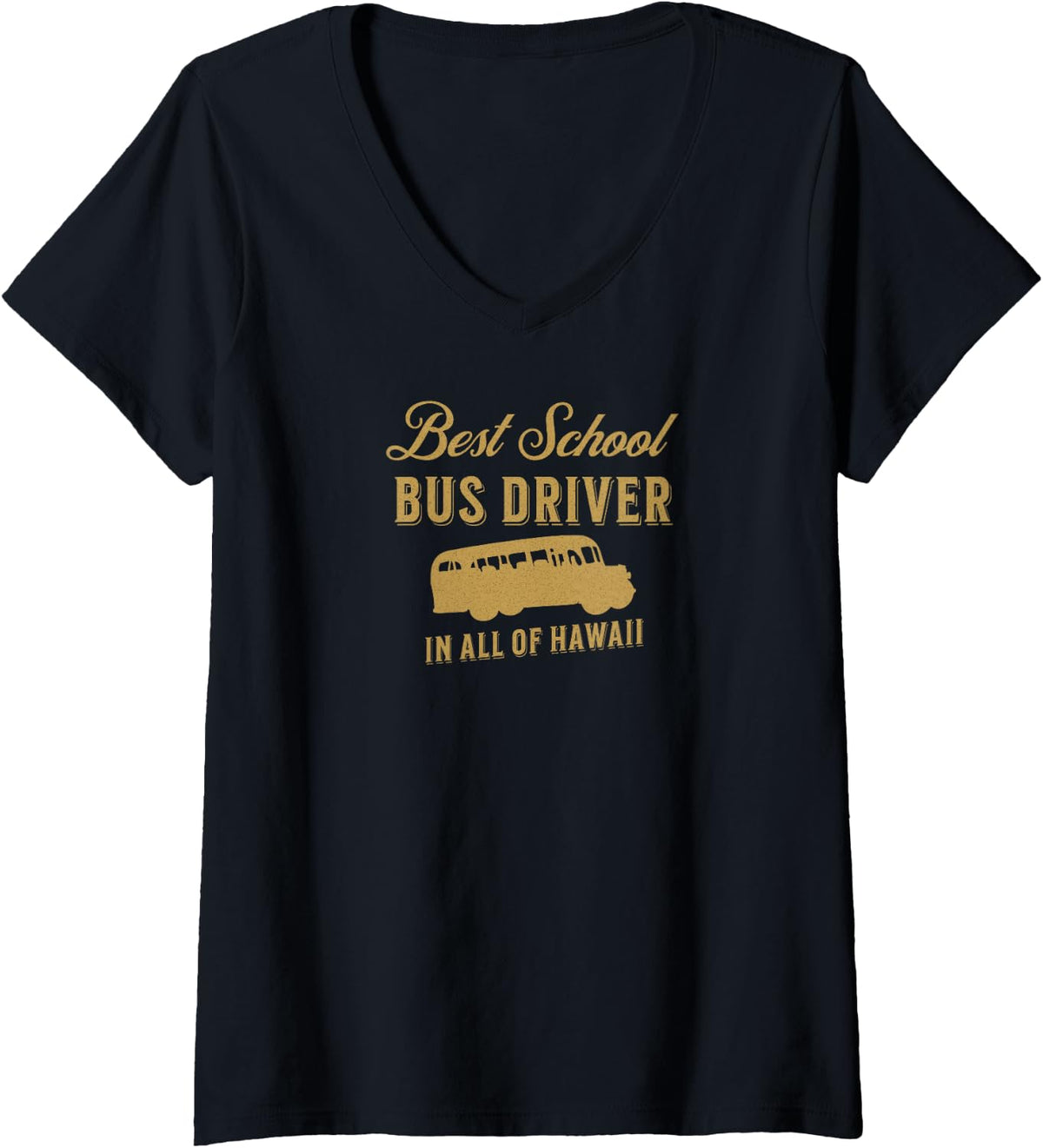 Women's The Best School Bus Driver in All of Hawaii - A Funny Bus Dr V-Neck T-Shirt - Black