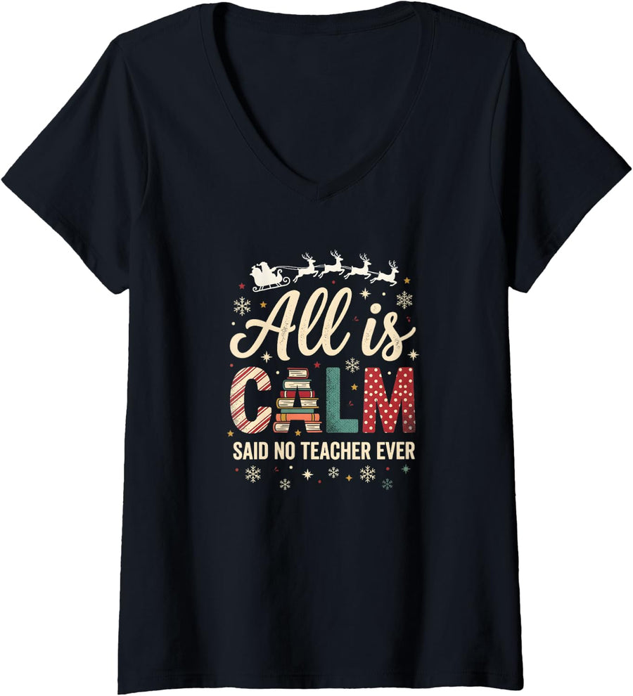 Women's All is Calm Said No Teacher Ever Funny Christmas V-Neck T-Shirt - Black