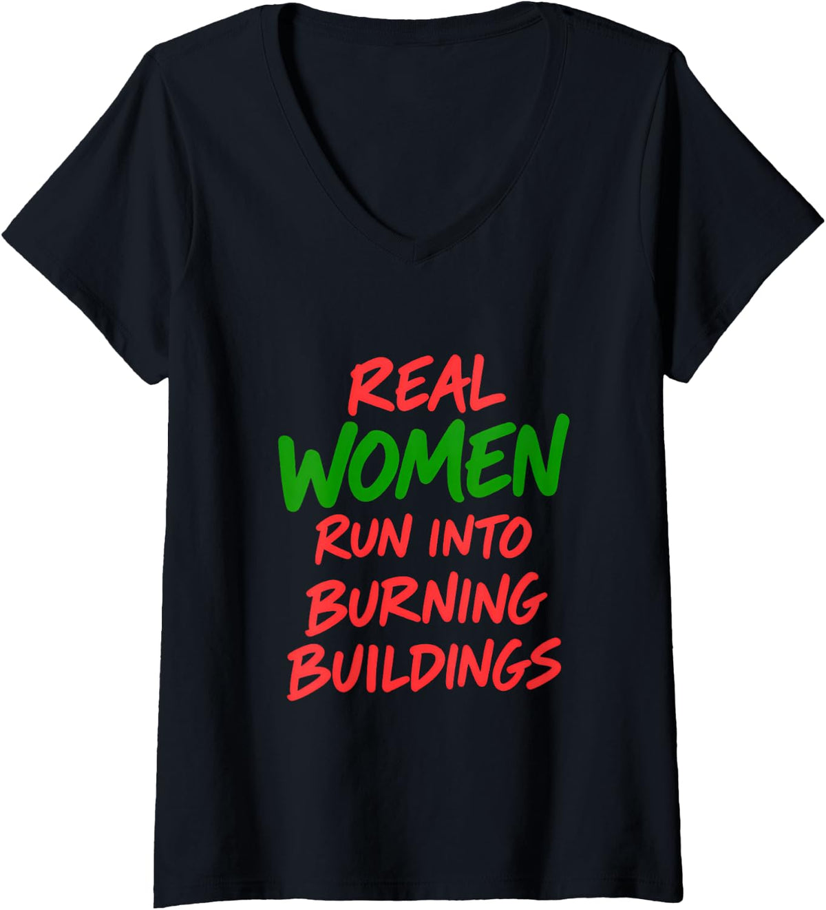 Women's Real Women Run Into Burning Buildings Female Firefighter V-Neck T-Shirt - Black